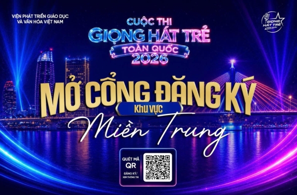 [CHÍNH THỨC] MỞ CỔNG ĐĂNG KÝ KHU VỰC MIỀN TRUNG – GIỌNG HÁT TRẺ TOÀN QUỐC 2026