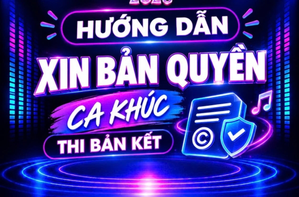 📣 HƯỚNG DẪN PHỤ HUYNH/THÍ SINH XIN PHÉP SỬ DỤNG CA KHÚC DỰ THI TẠI VÒNG BÁN KẾT