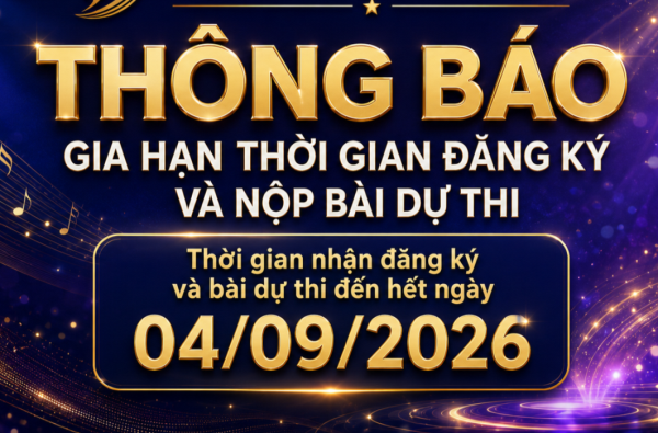 THÔNG BÁO GIA HẠN THỜI GIAN ĐĂNG KÝ VÀ NỘP BÀI DỰ THI